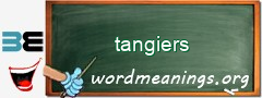 WordMeaning blackboard for tangiers